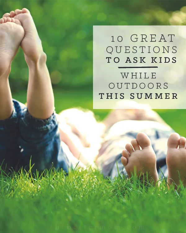 10 Great Questions To Ask Kids While Outdoors This Summer