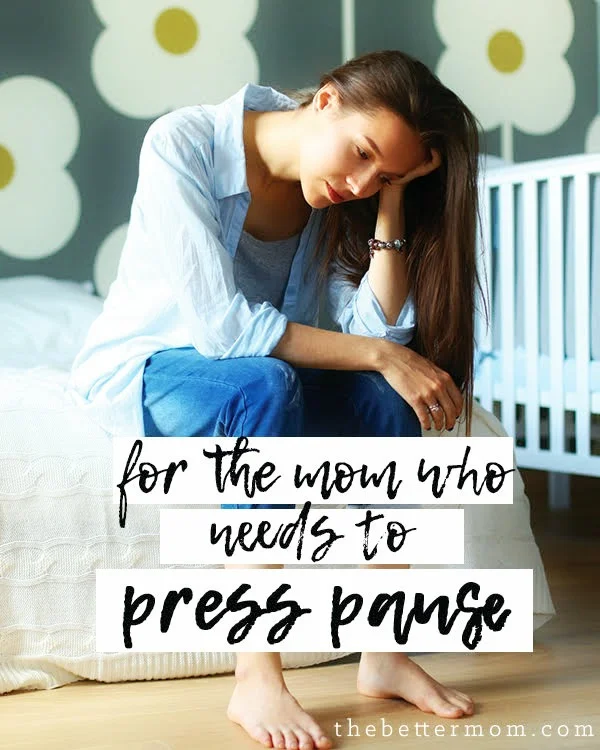 For the Mom Who Needs to Press Pause