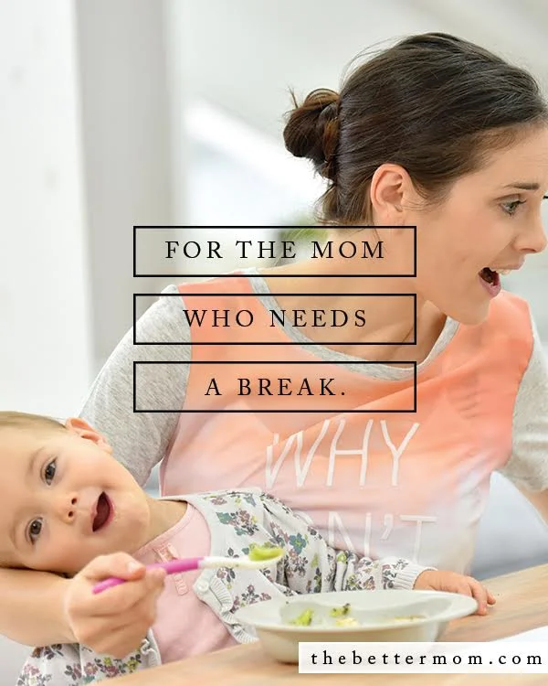 For the Mom Who Needs A Break