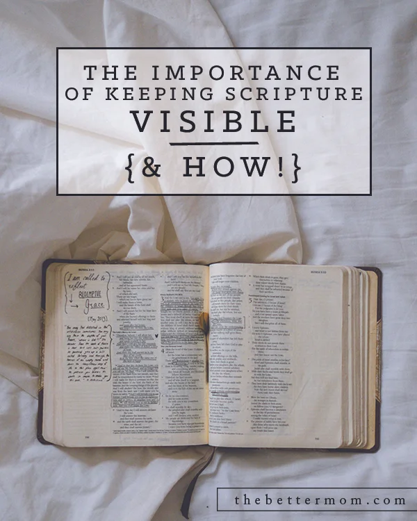 The Importance of Keeping Scripture Visible—& How!