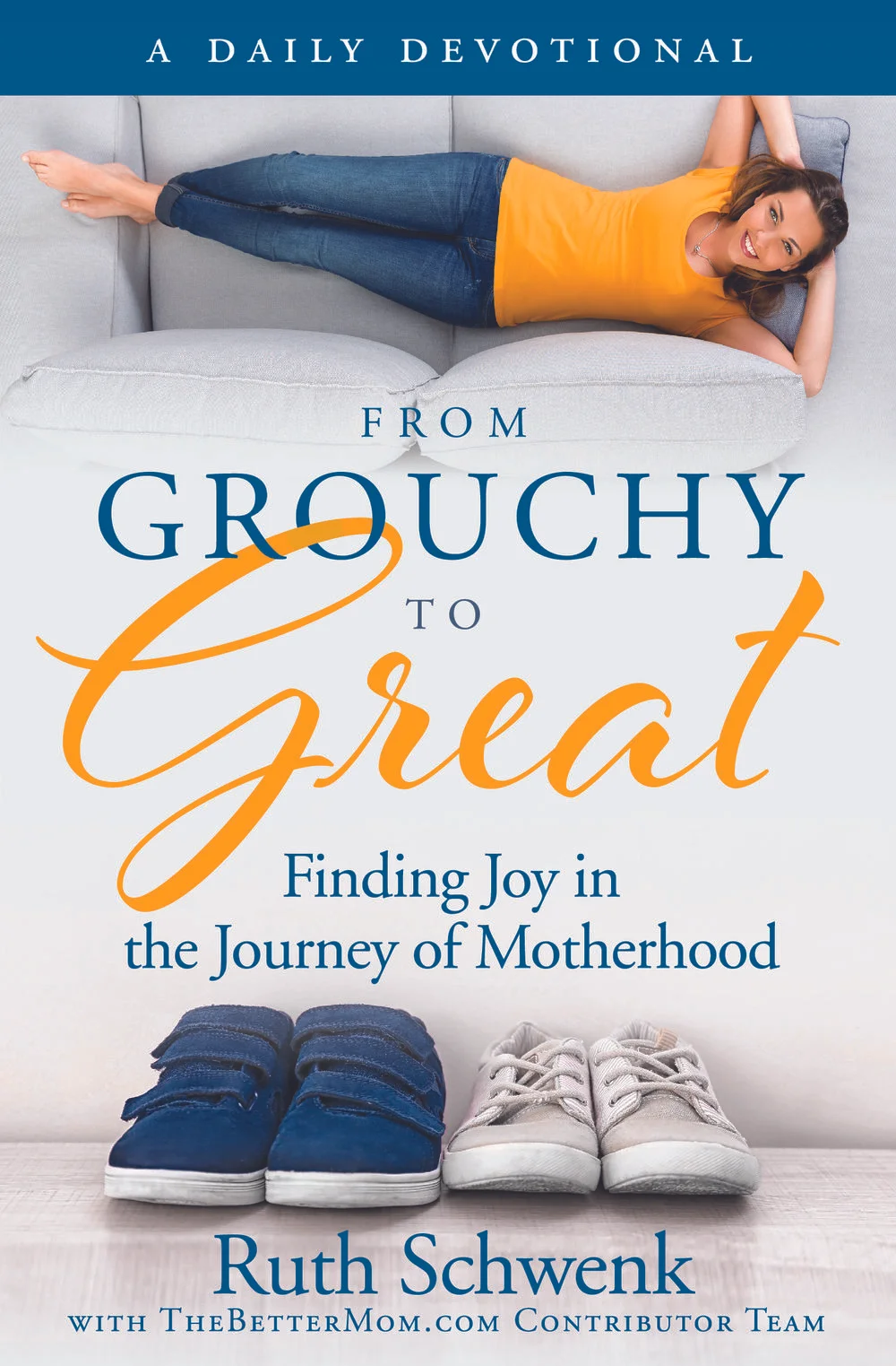 (eBook) From Grouchy to Great: Finding Joy in the Journey of Motherhood (ebook)