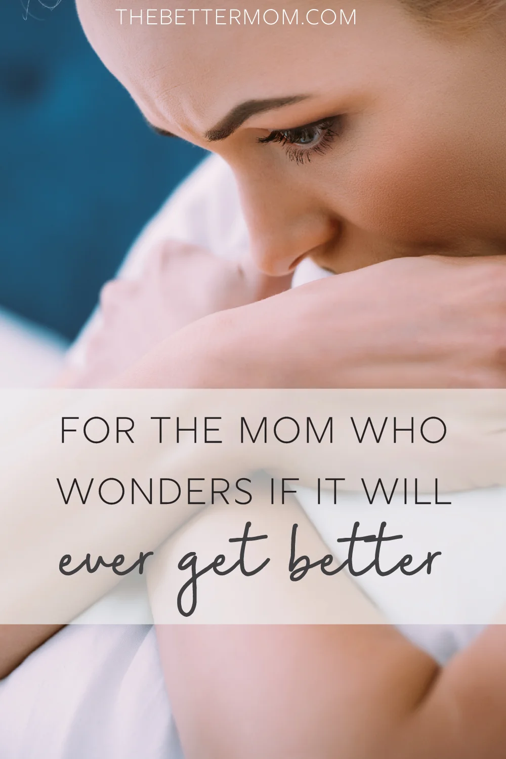 For the Mom Who Wonders If It Will Ever Get Better