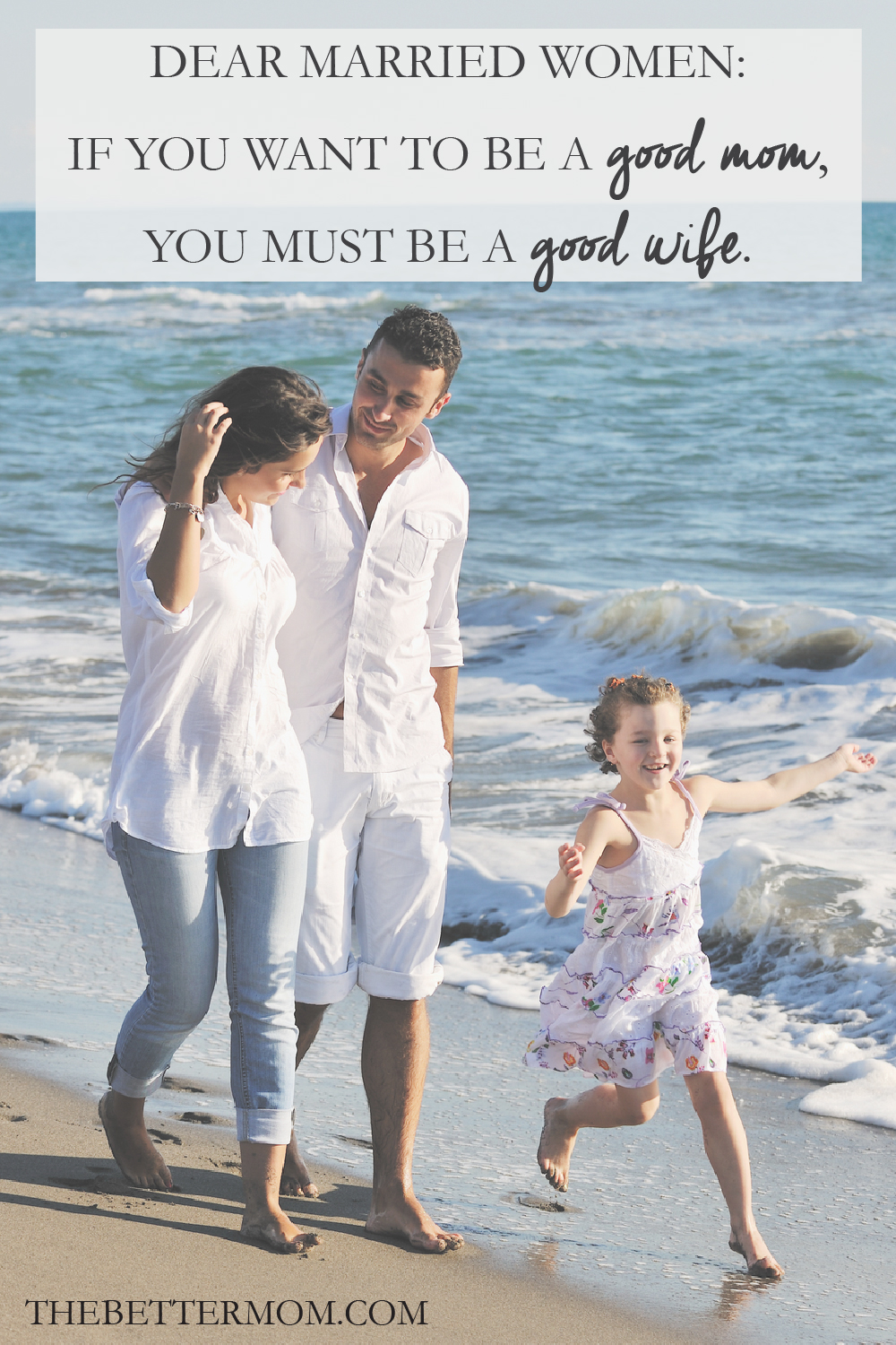 Dear Married Women If You Want To Be A Good Mom You Must Be A