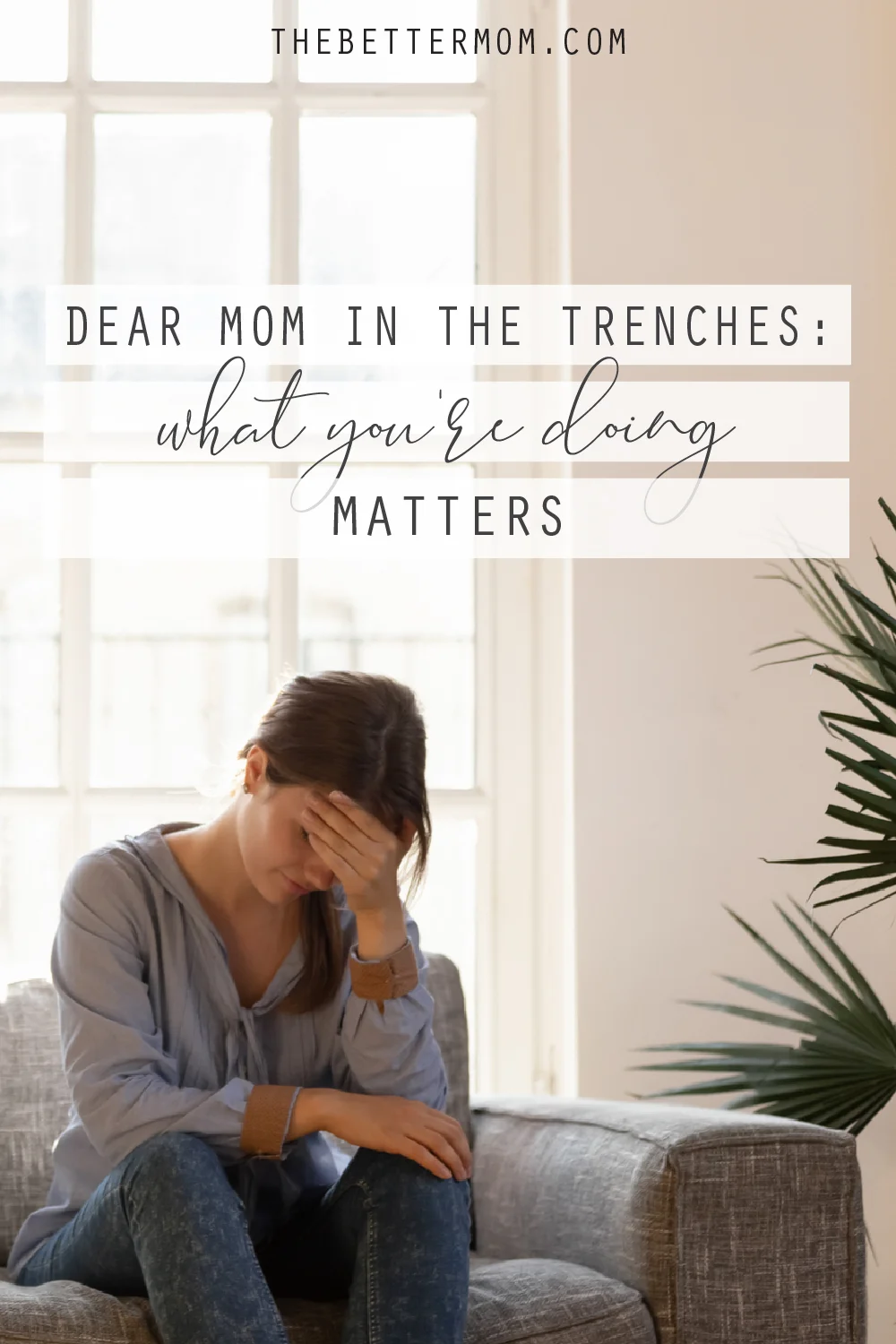 Dear Mom in the Trenches, What You're Doing Matters