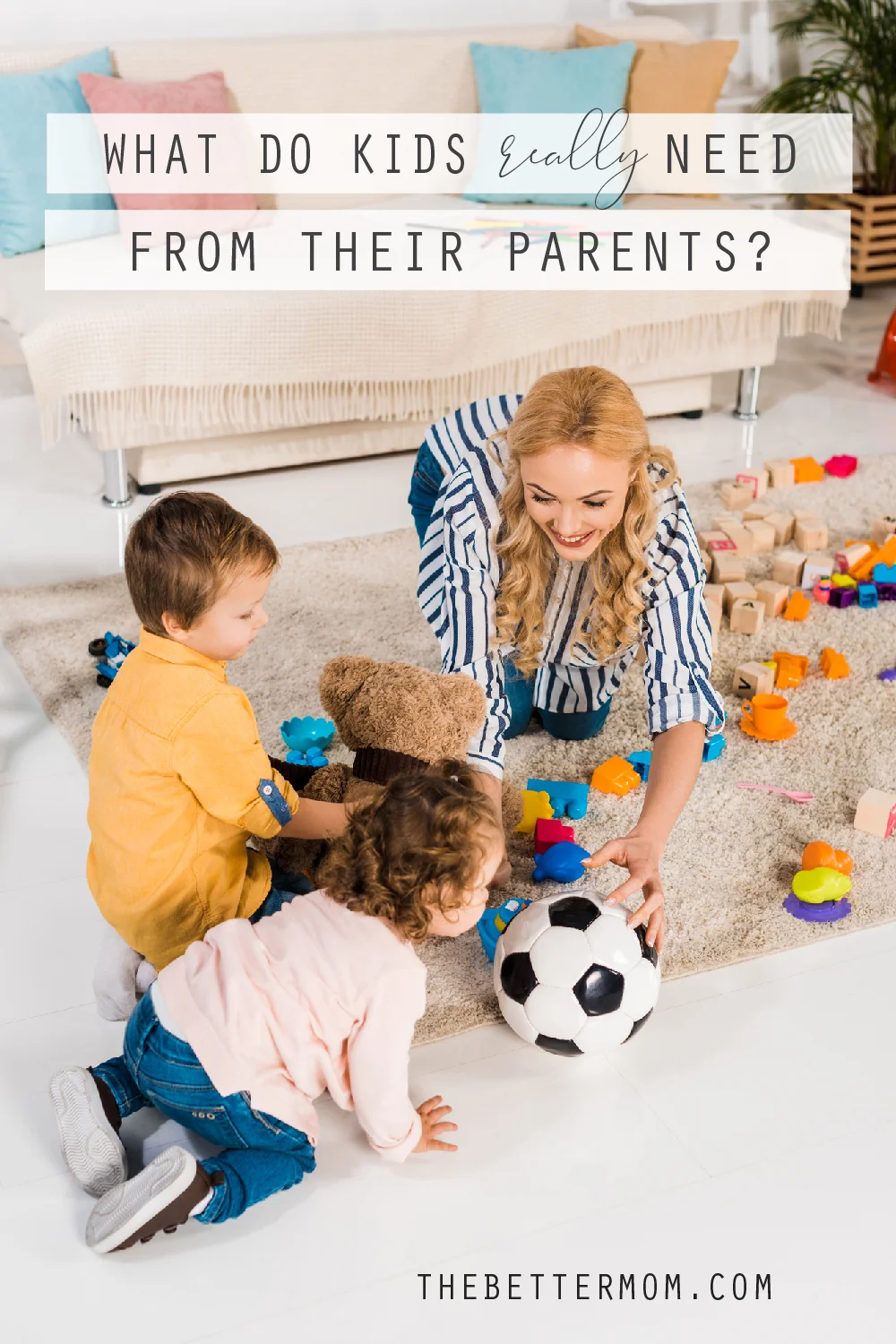 What Do Kids REALLY Need From Their Parents?