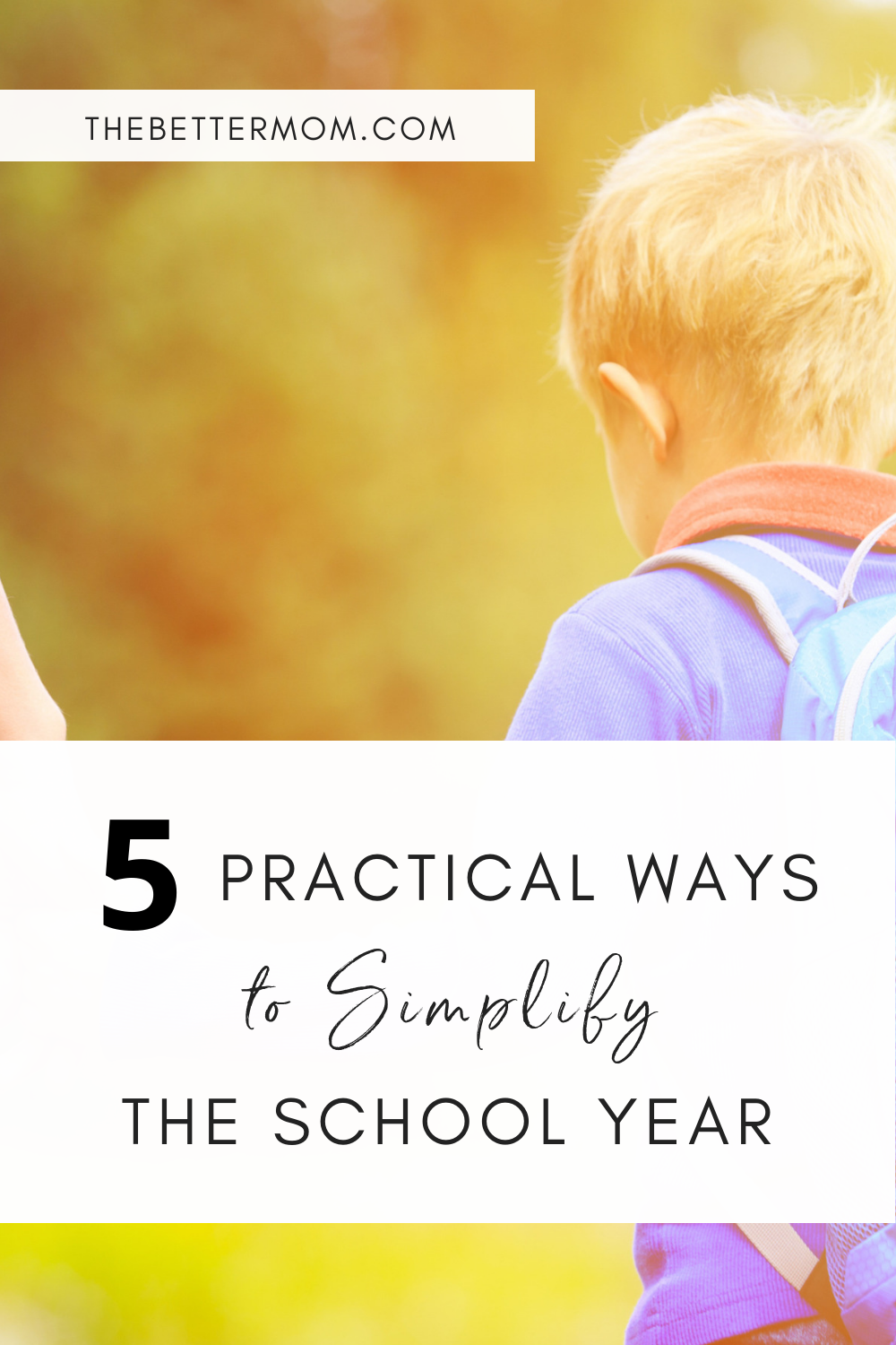 5 Practical Ways To Simplify The School Year