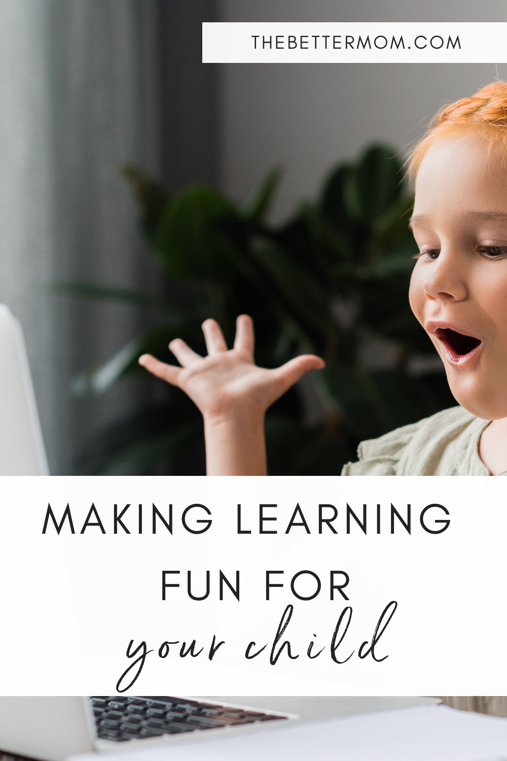 Making Learning Fun For Your Child! — The Better Mom