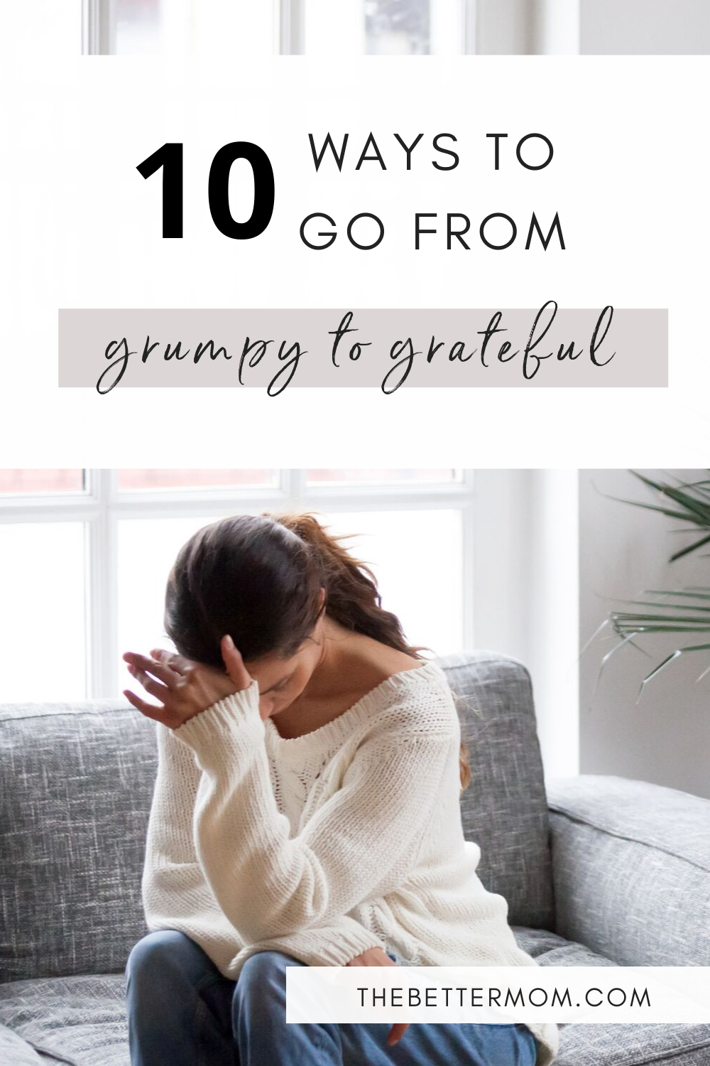 10 Ways to Go from Grumpy to Grateful