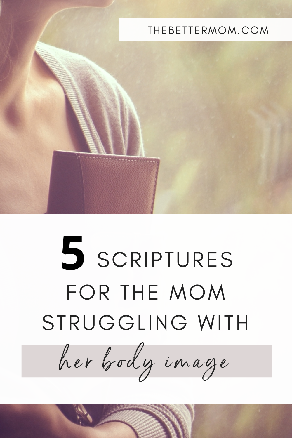 5 Scriptures For The Mom Struggling With Her Body Image