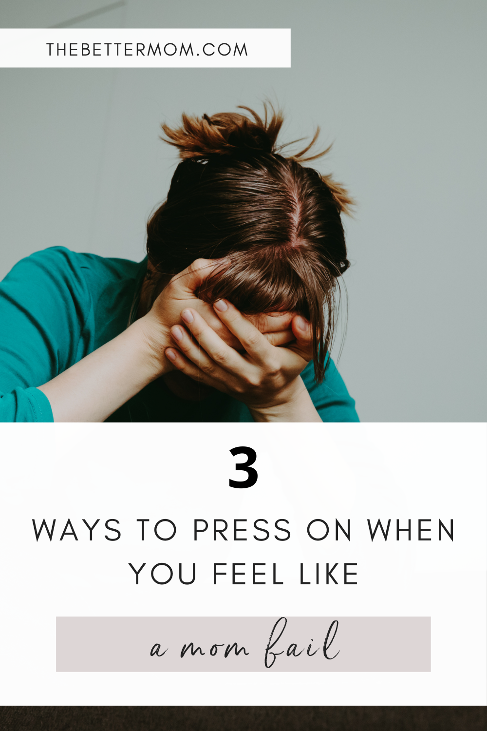 3 Ways to Press On When You Feel Like a Mom Fail