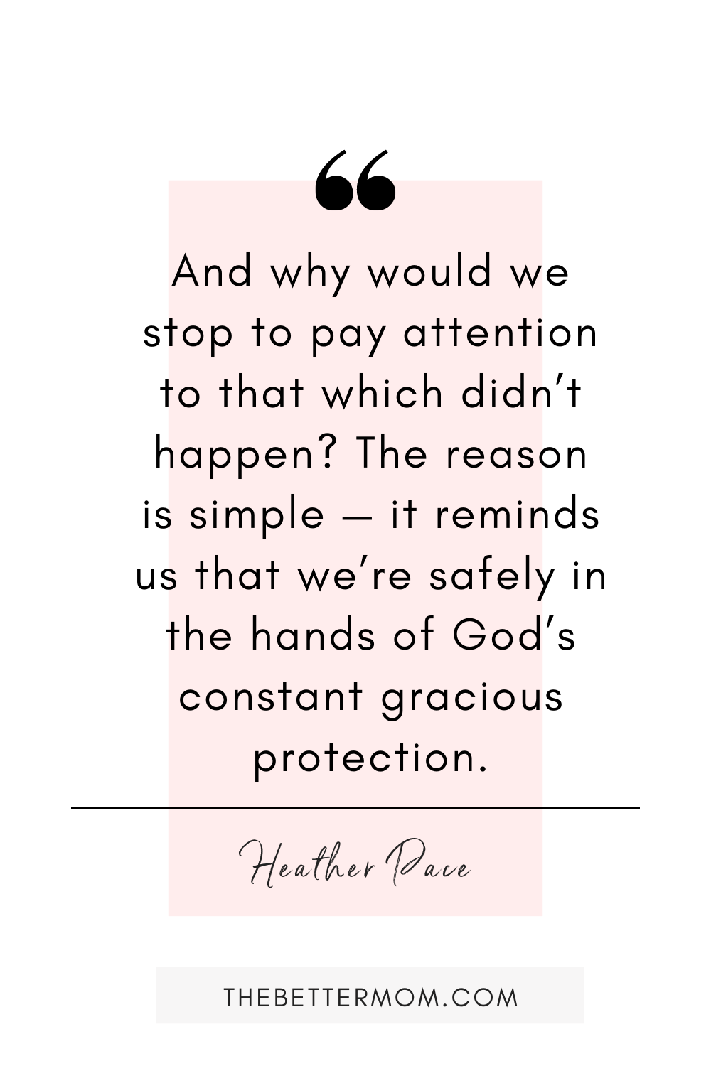 There are a lot of tragedies that do not occur. Things could go seriously wrong just about every single day, and usually, they don’t. This is because we’re safely in the hands of God’s constant gracious protection! Let’s notice his display of kindness in those ways that normally get overlooked.