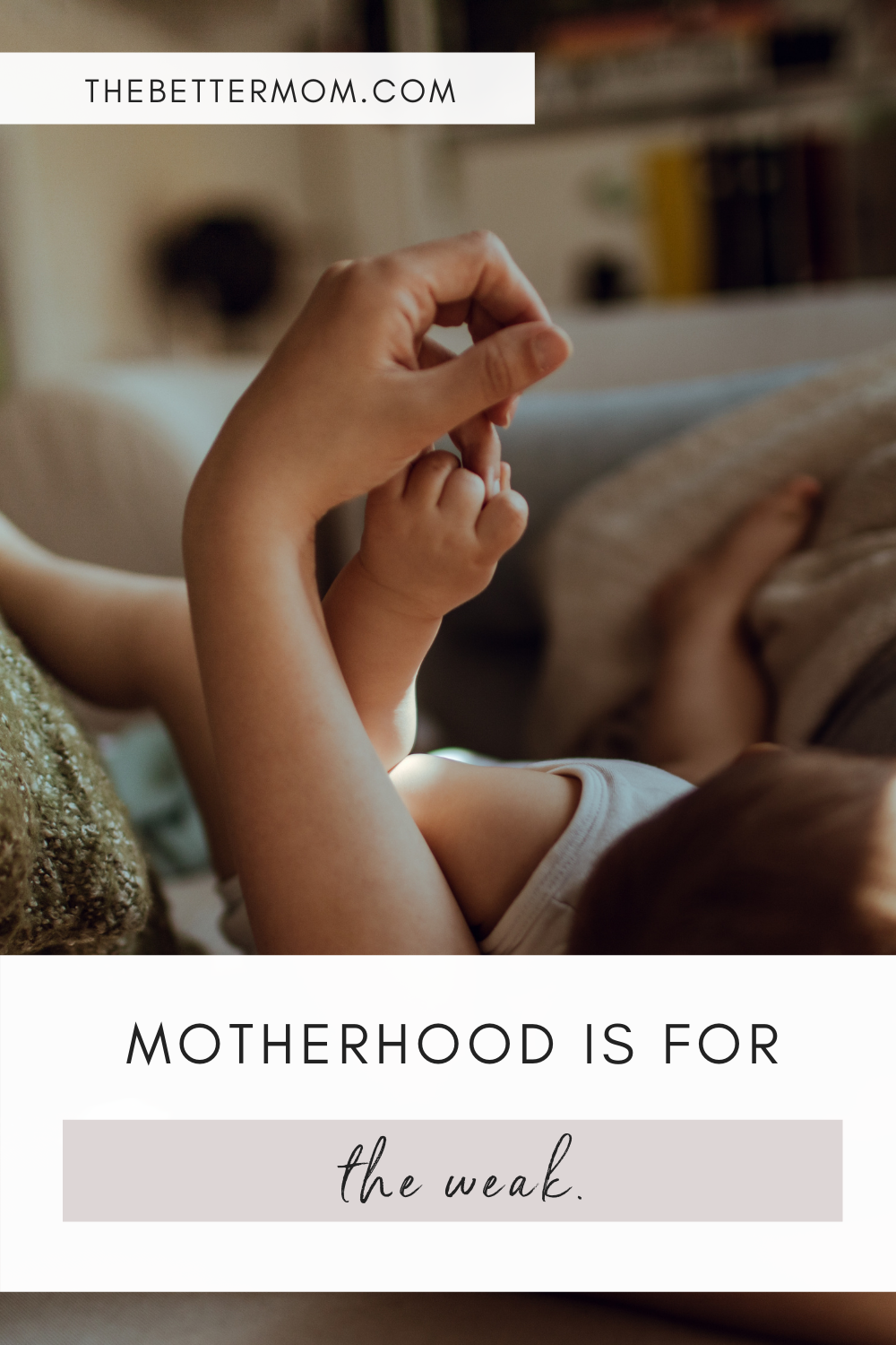 Motherhood is for the Weak