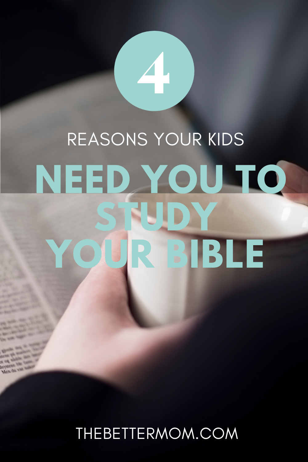 Four Reasons Your Kids Need You to Study Your Bible 