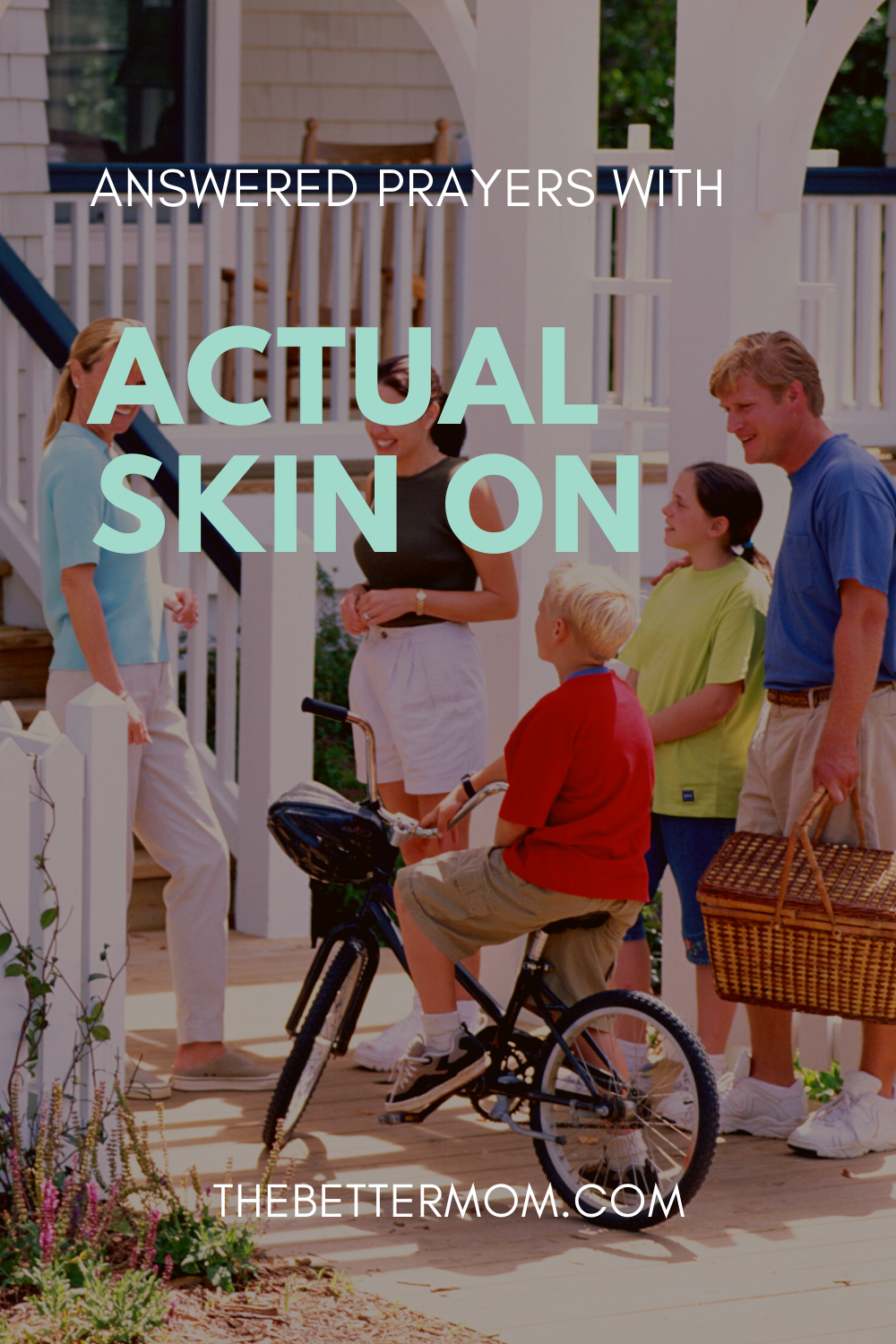 Answered Prayers With Actual Skin On