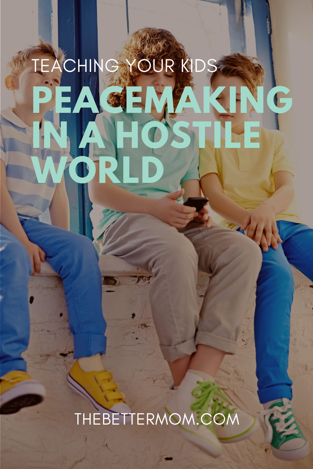 Teaching Your Kids Peacemaking in a Hostile World