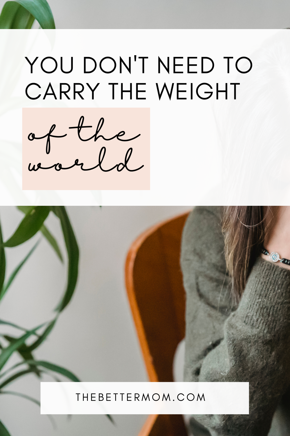 You Don't Need to Carry the Weight of the World