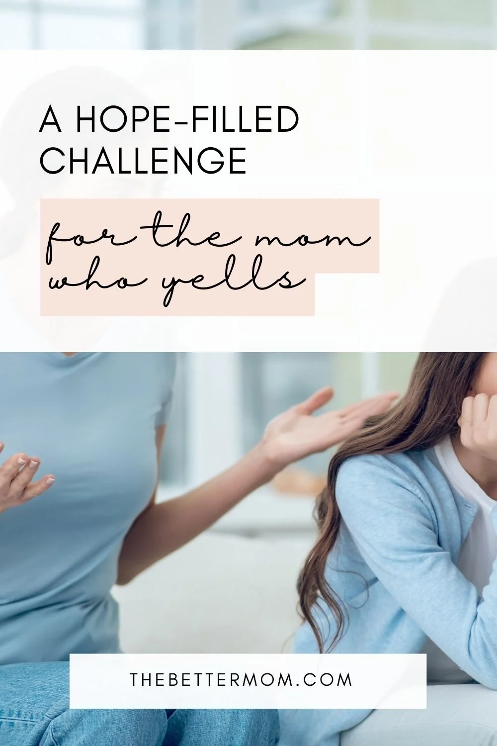 A Hope-Filled Challenge For The Mom Who Yells