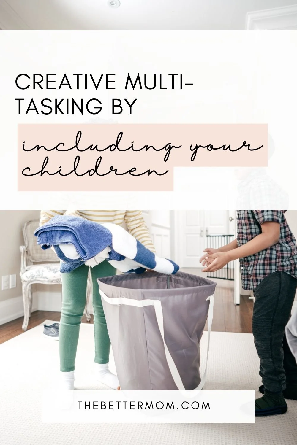 Creative Multi-Tasking By Including Your Children