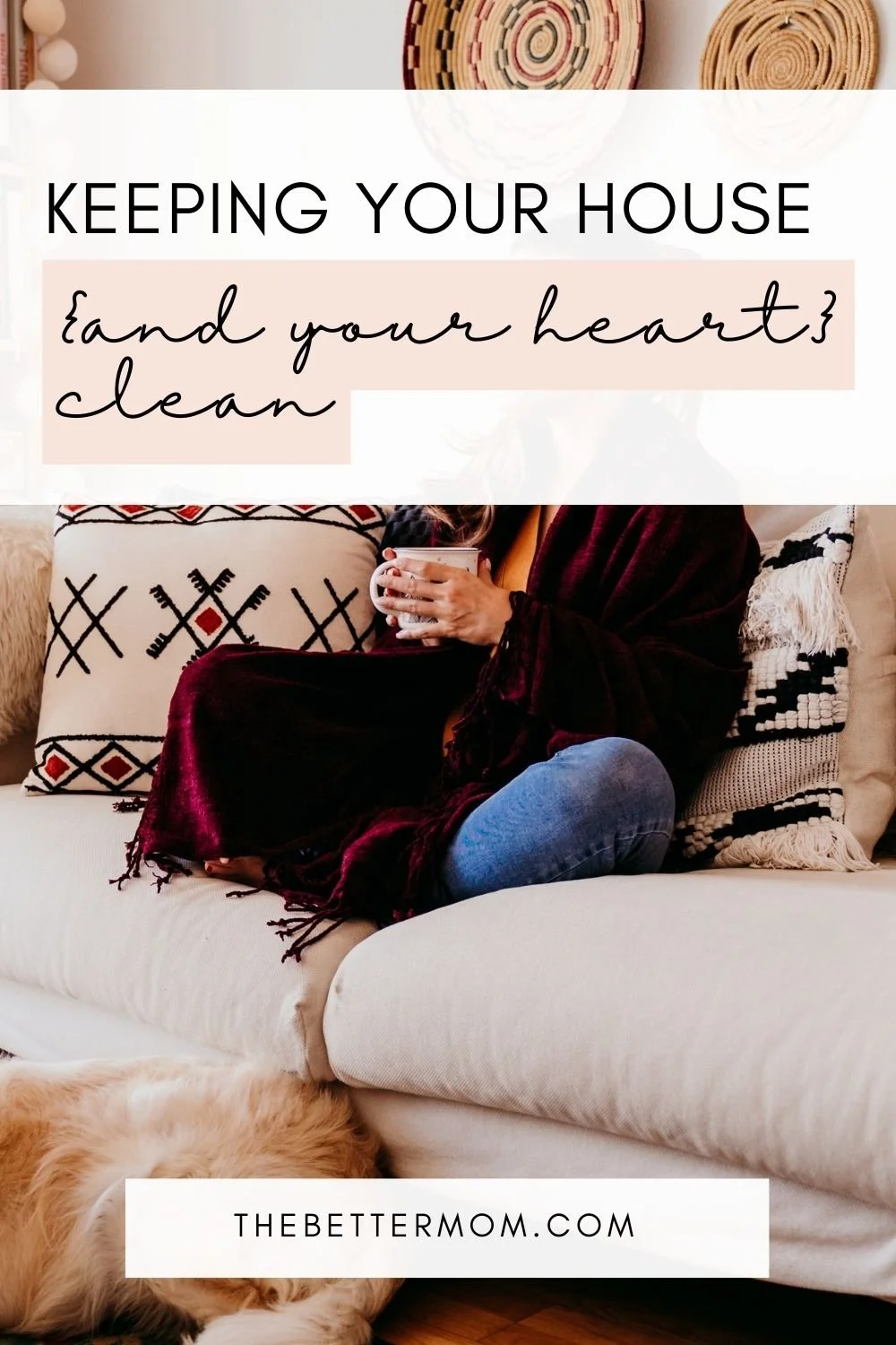 Keeping Your House {and Your Heart} Clean
