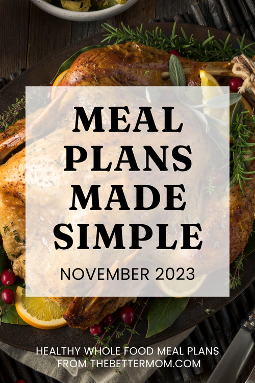 Monthly Whole Food Meal Plan – November 2023 — The Better Mom