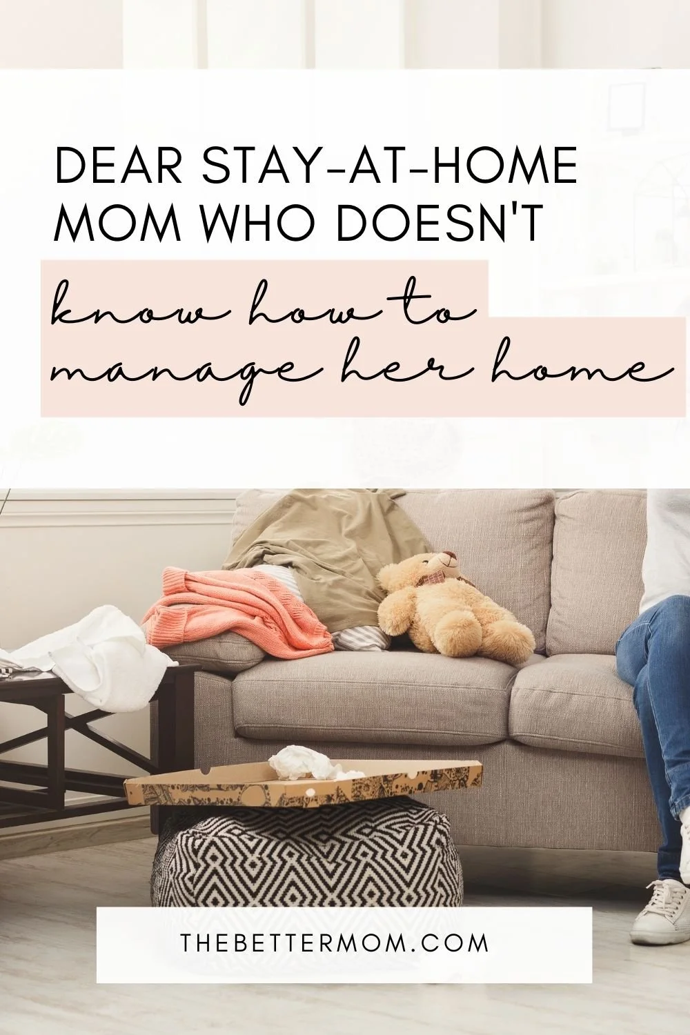 Dear Stay-At-Home-Mom Who Doesn't Know How to Manage Her Home