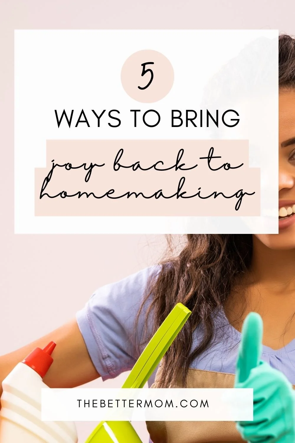 5 Ways to Bring Joy Back to Homemaking