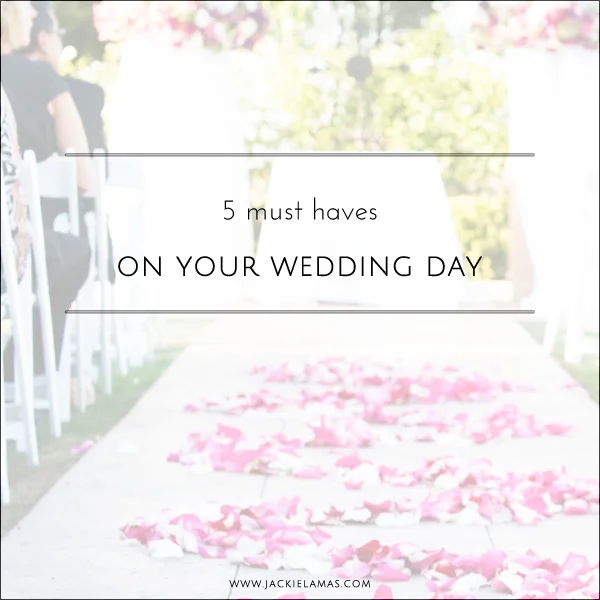 Must haves on the morning of your wedding