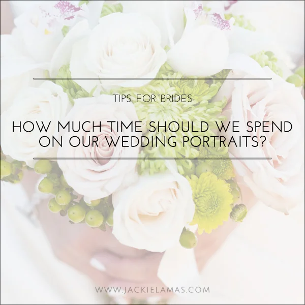 How much time should we allow for portraits? | Tips for Brides
