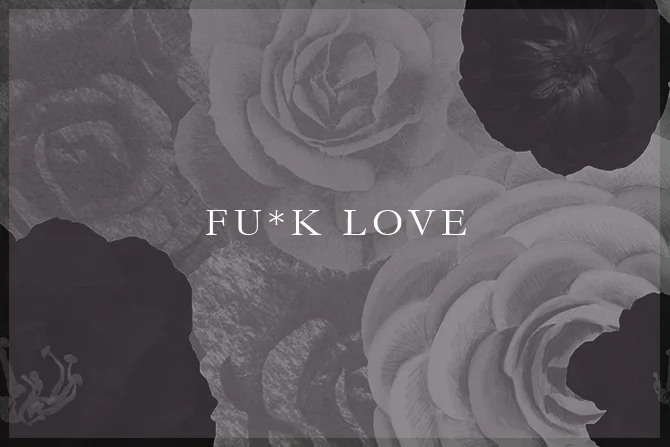 Fu*k Love