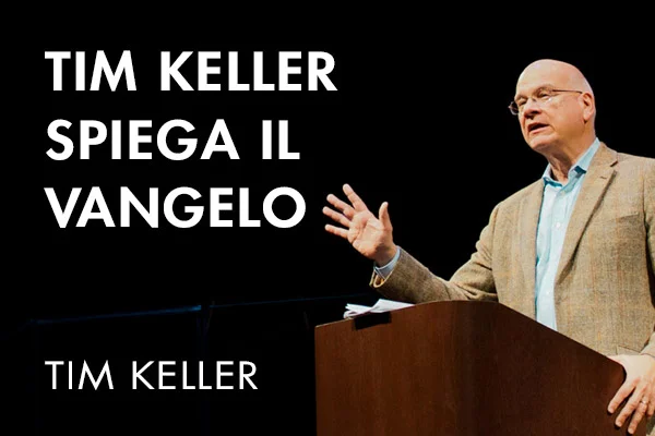 TIM KELLER SPIEGA IL VANGELO