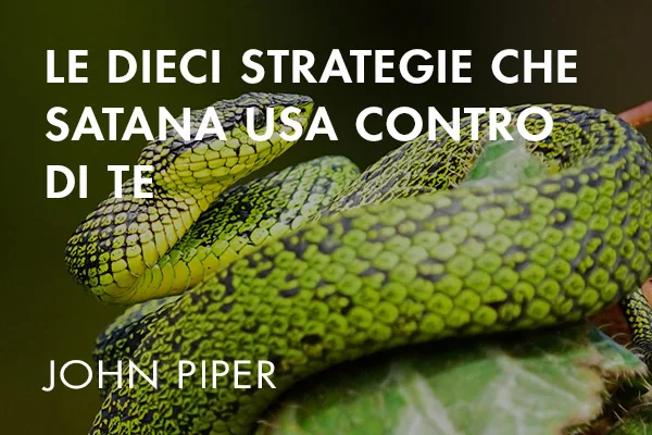 LE DIECI STRATEGIE CHE SATANA USA CONTRO DI TE