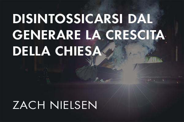 DISINTOSSICARSI DAL GENERARE LA CRESCITA DELLA CHIESA