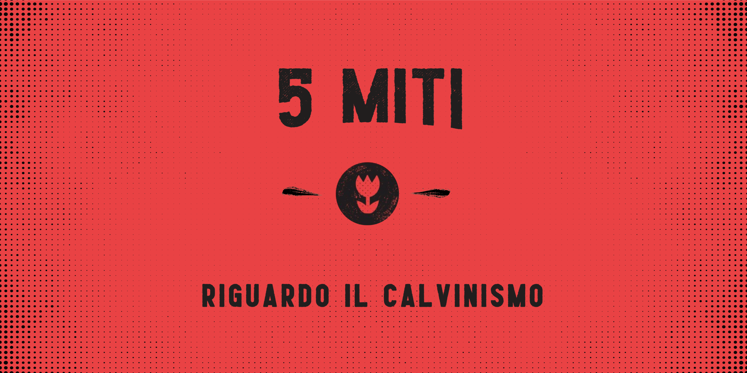 Cinque miti sul Calvinismo