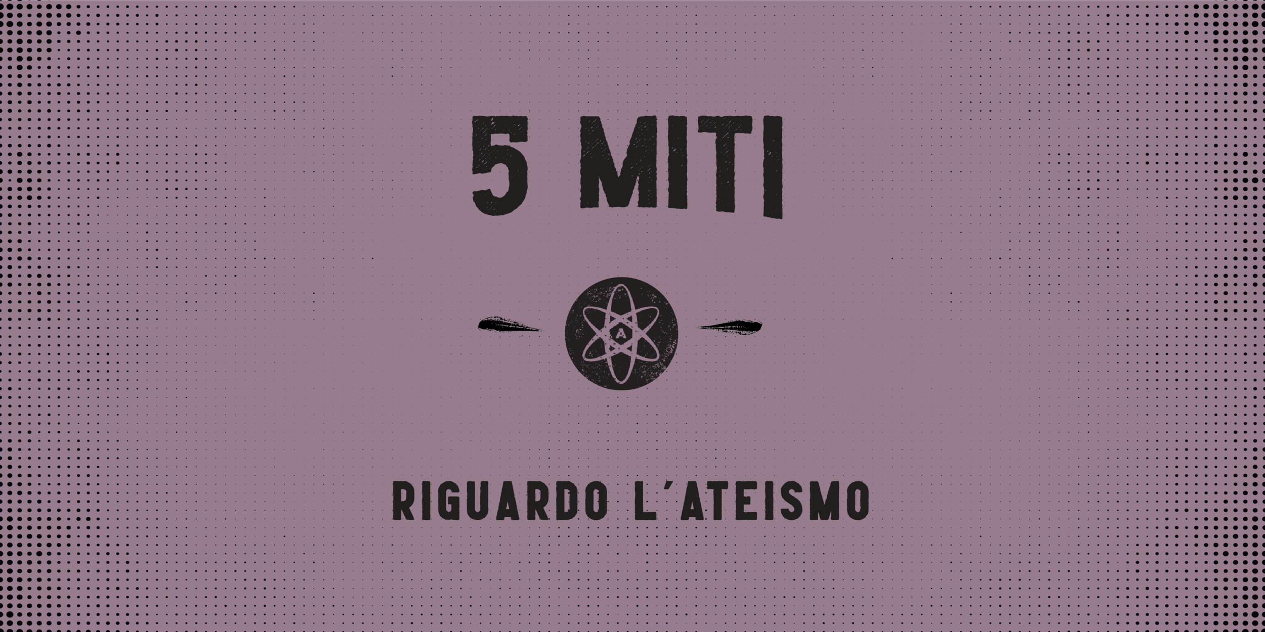 Cinque miti sull’ateismo