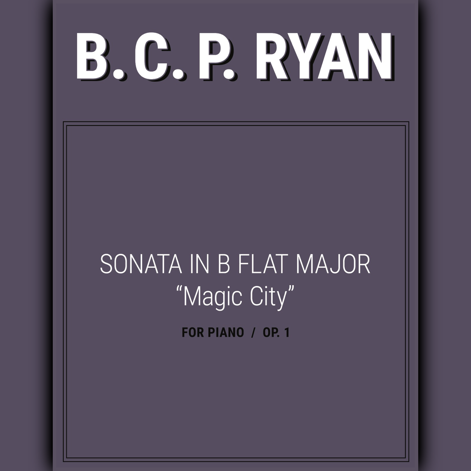 Sonata in B flat major "Magic City," Op. 1