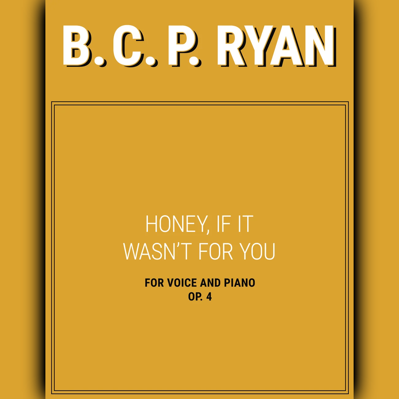 Honey, If It Wasn't for You, Op. 4