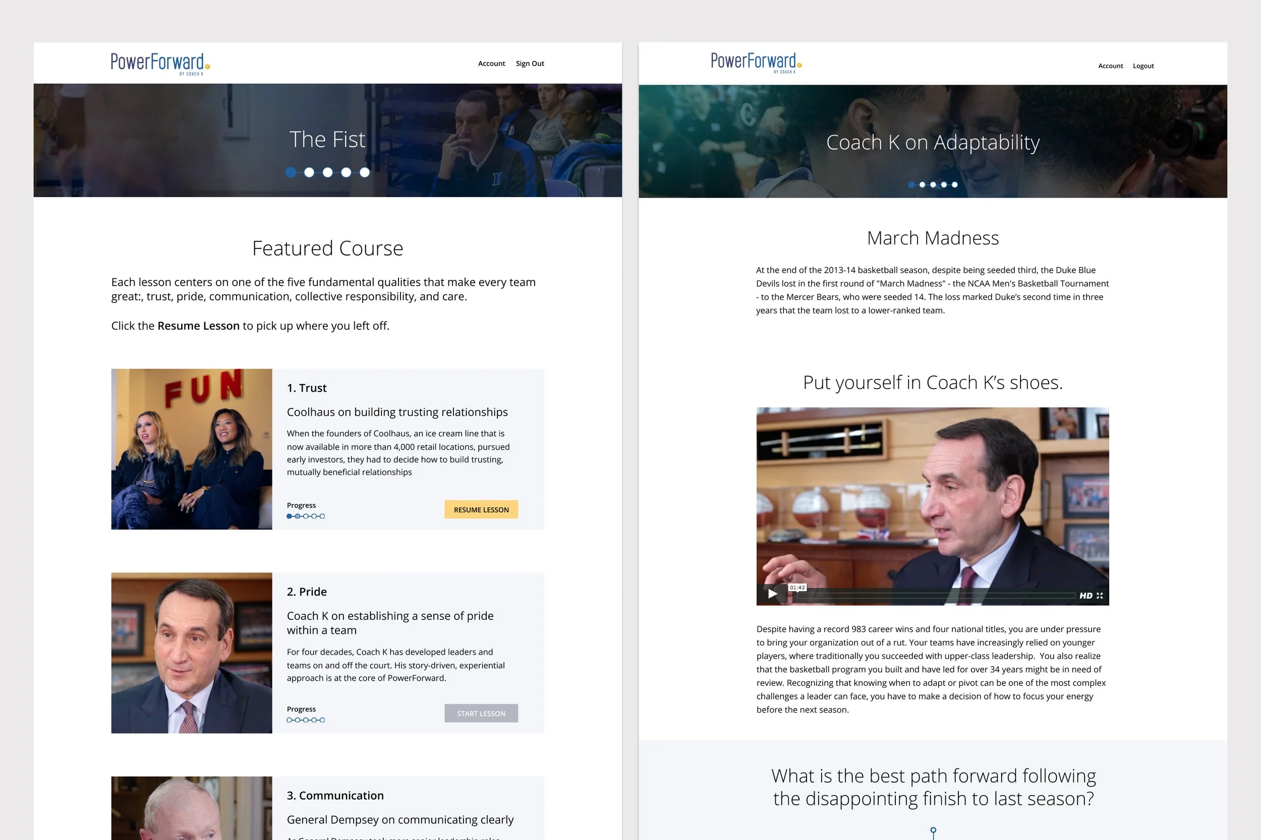 The course consisted of five lessons, each centered around an established business leader. The crux of the experience paired first-person interviews around real business problems they faced.