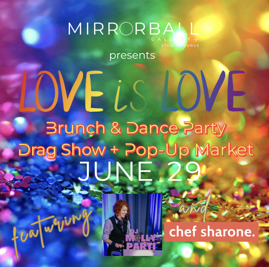 Pride Month Celebration at Mirrorball Gallery's Love Is Love