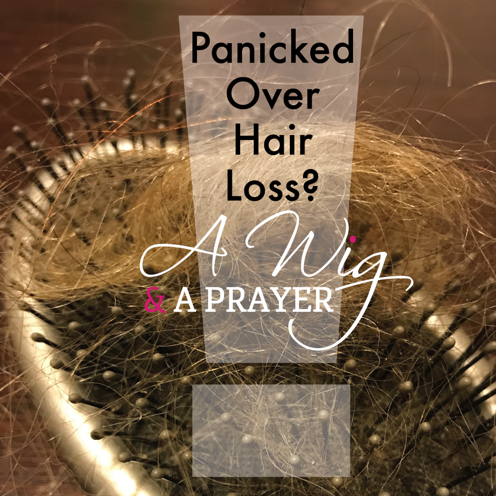 Panicked over hair loss? Call your wig salon stylist! — A Wig and a Prayer