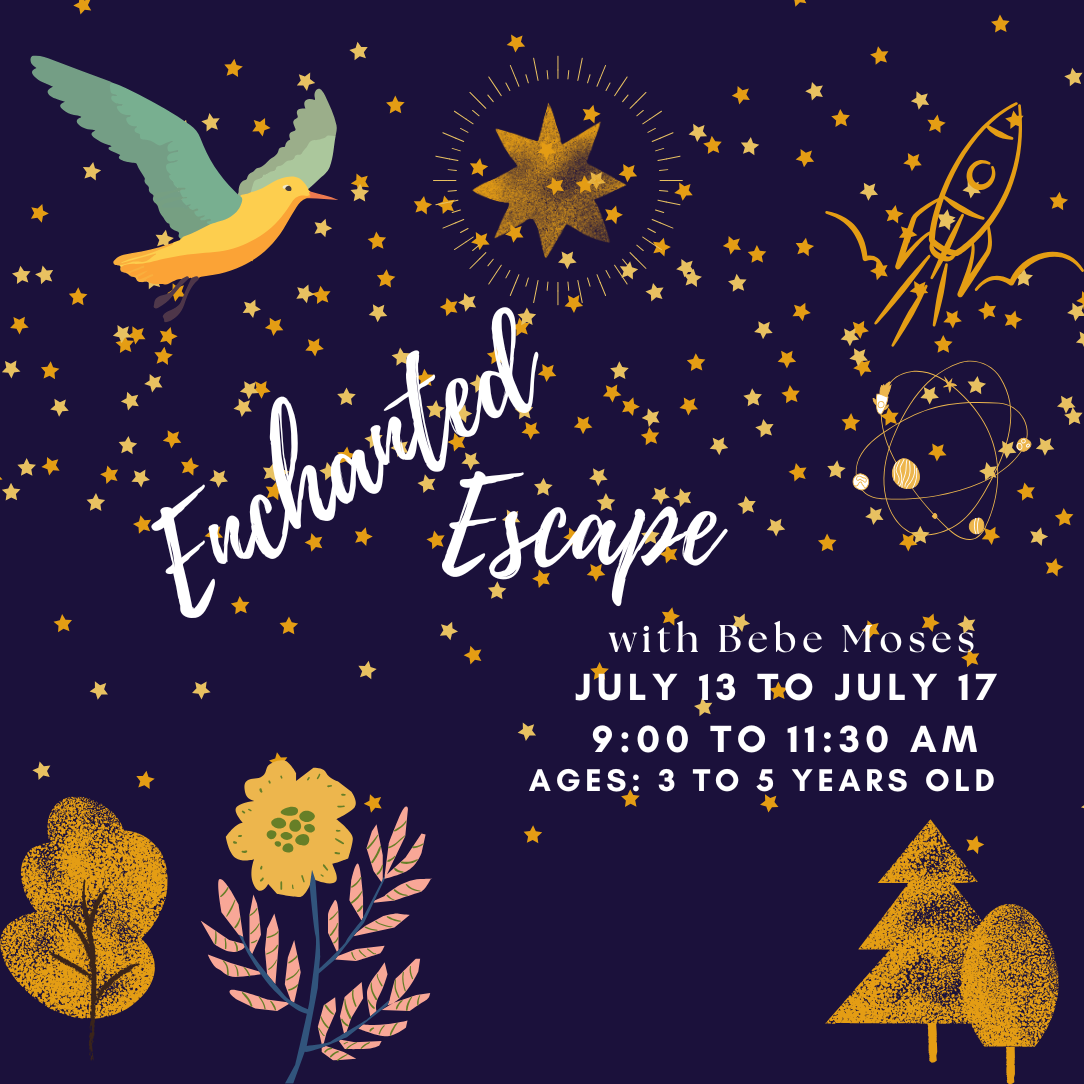 July 13th -July 17th :Enchanted Escape with Bebe //Ages: 3 -5 // 9:00 to 11:30 am 