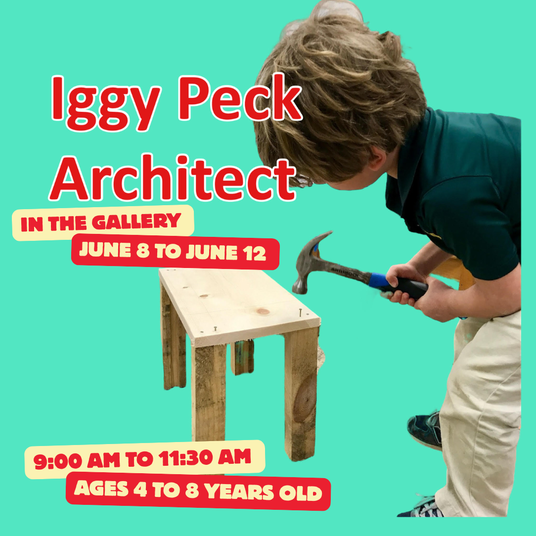 June 8 to 12 - Iggy Peck Architect in the Galley // 9:00 to 11:30 am// 4 to 8 years old