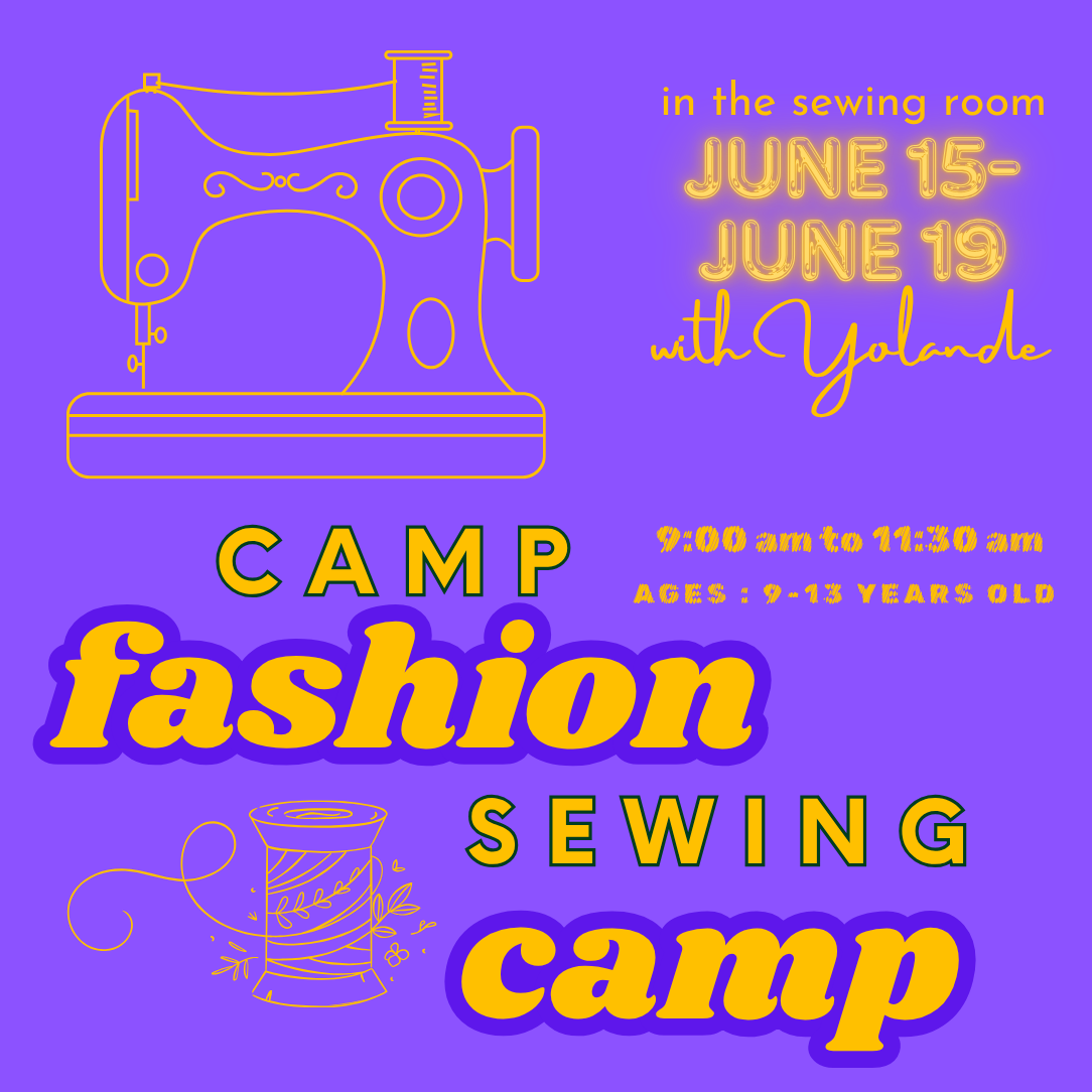 Camp Fashion with Yolande / Ages 9-12 Years  Old /June 15th to June 19th/ 9-11:30 AM