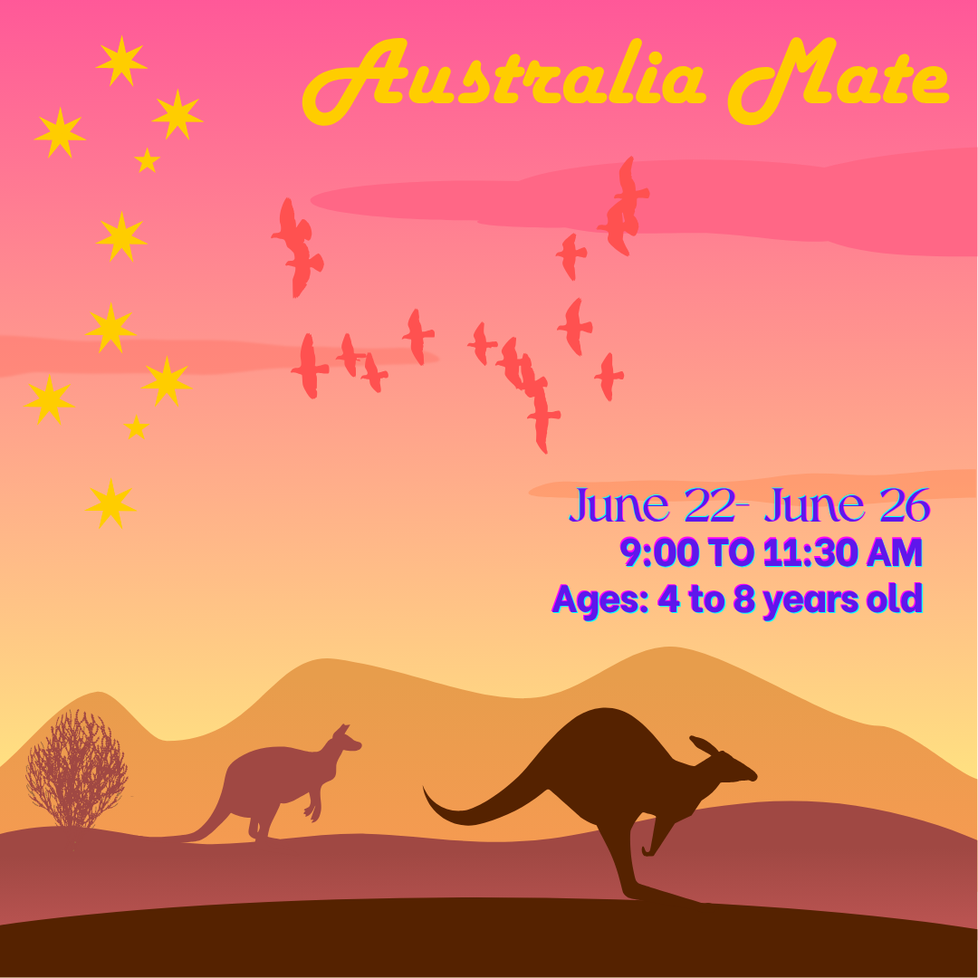 June 22 to June 26: Australia Mate with Yolande// Age: 4 to 8 //9:00 to 11:30 am