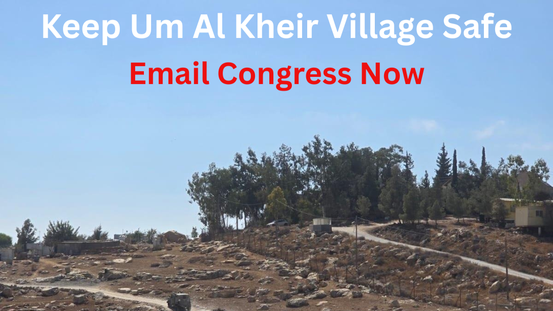 Um Al Kheir village is asking for Congressional intervention to bring attention to the risk of forcible displacement that they are facing.