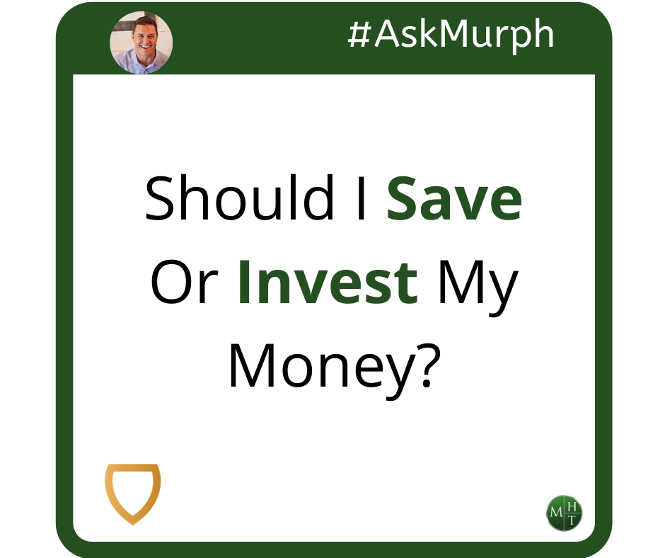 #AskMurph: Should I Save Or Invest My Money? (VIDEO)