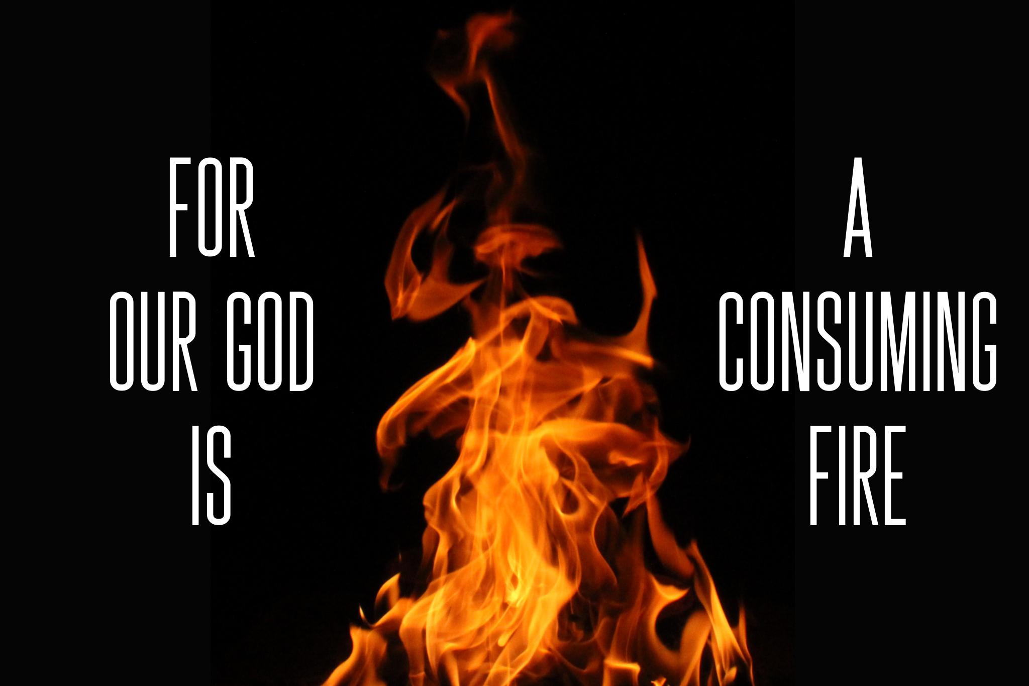 Our God is a Consuming Fire.png