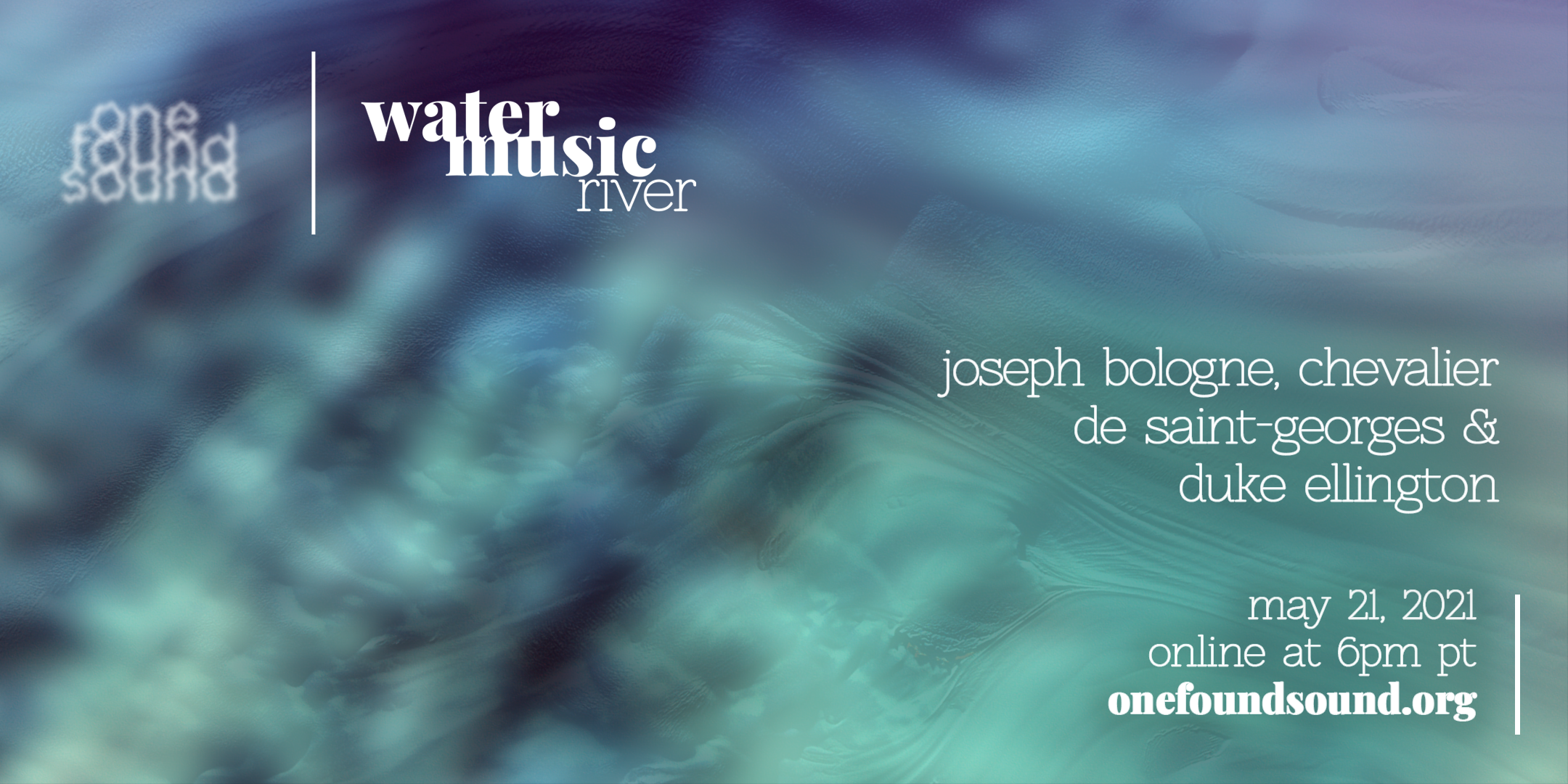 One Found Sound: Water, Music, River  - A Virtual Event