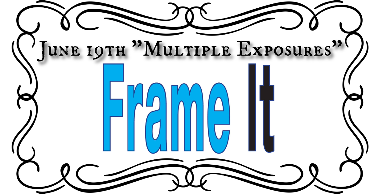 June Frame It! - Artistic Multiple Exposures