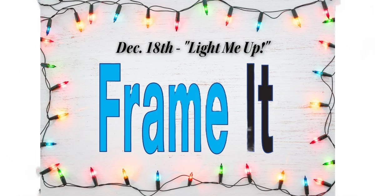 December FrameIt! - CANCELLED "Light Me Up"