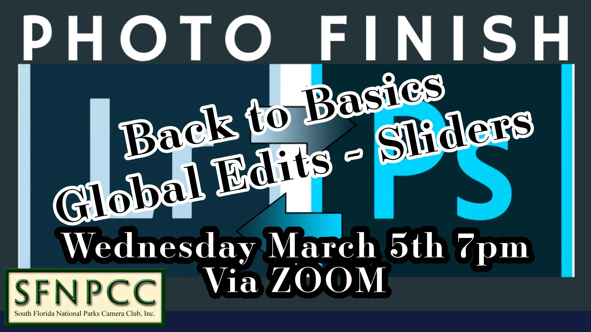 March PhotoFinish VIA ZOOM - Back to Basics - Editing with the Basic Panel Sliders